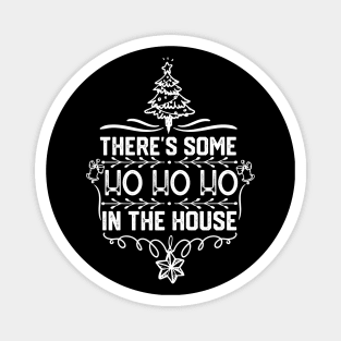 There's Some Ho Ho Ho in This House - Humorous Christmas Gift Idea Magnet